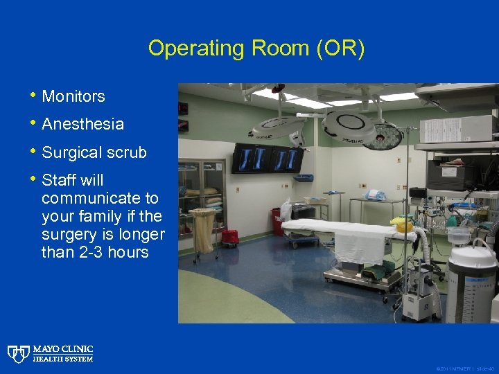 Operating Room (OR) • Monitors • Anesthesia • Surgical scrub • Staff will communicate