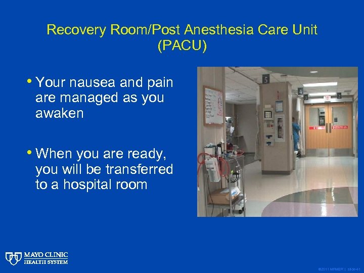 Recovery Room/Post Anesthesia Care Unit (PACU) • Your nausea and pain are managed as