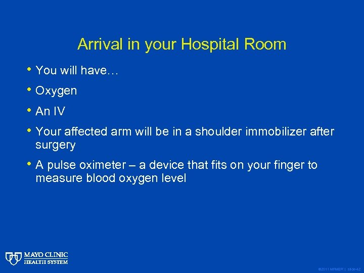 Arrival in your Hospital Room • You will have… • Oxygen • An IV