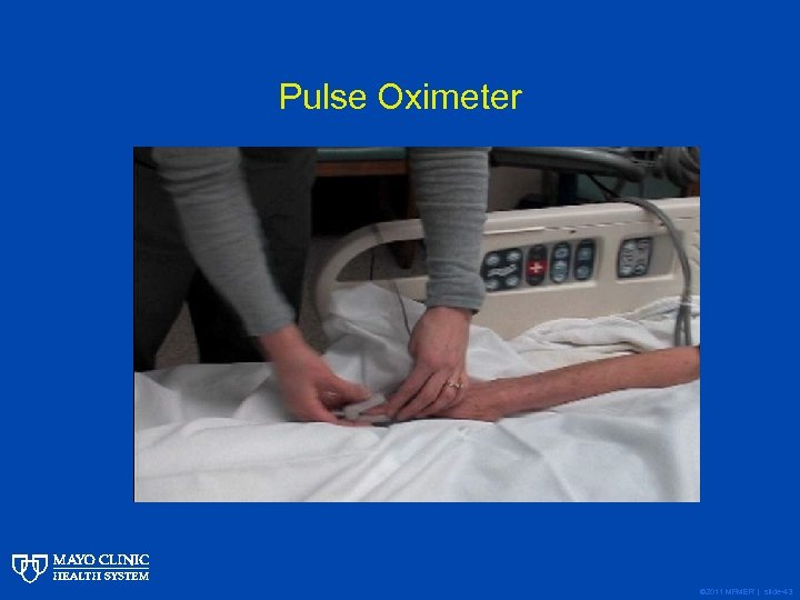 Pulse Oximeter © 2011 MFMER | slide-43 