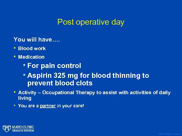 Post operative day You will have…. • Blood work • Medication • For pain