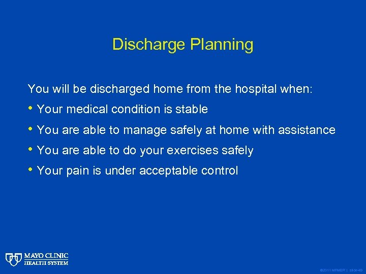 Discharge Planning You will be discharged home from the hospital when: • Your medical
