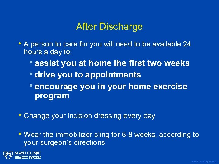 After Discharge • A person to care for you will need to be available