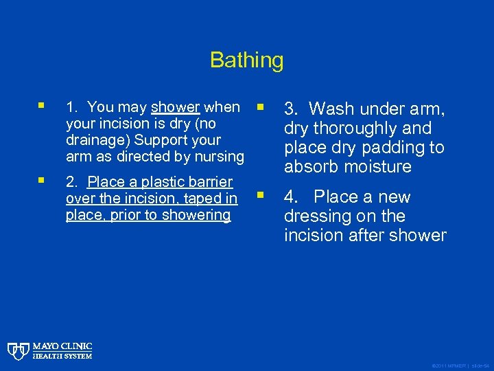 Bathing § § 1. You may shower when your incision is dry (no drainage)