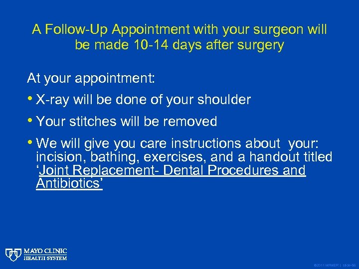 A Follow-Up Appointment with your surgeon will be made 10 -14 days after surgery