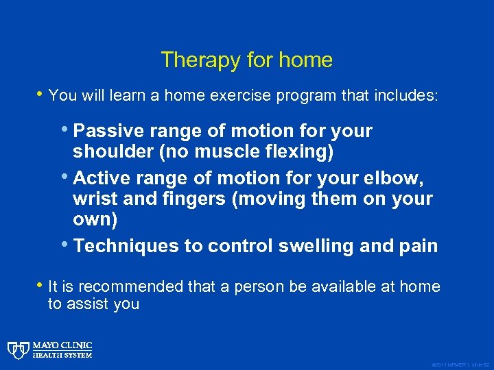 Therapy for home • You will learn a home exercise program that includes: •