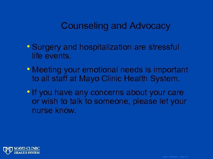 Counseling and Advocacy • Surgery and hospitalization are stressful life events. • Meeting your