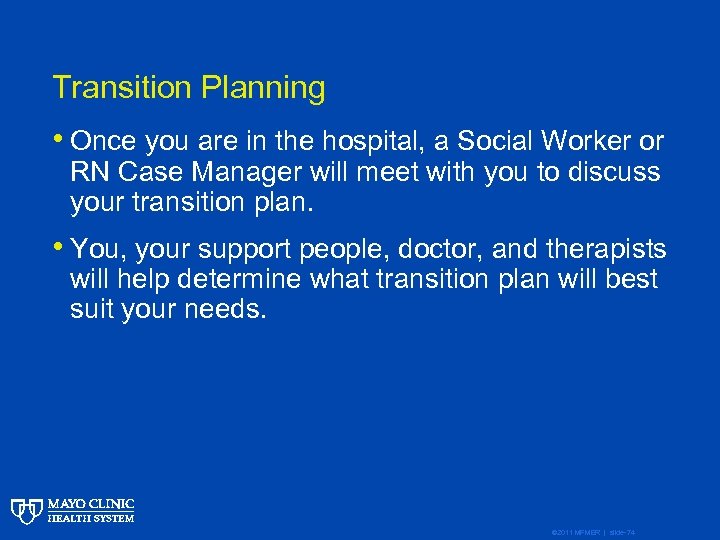 Transition Planning • Once you are in the hospital, a Social Worker or RN