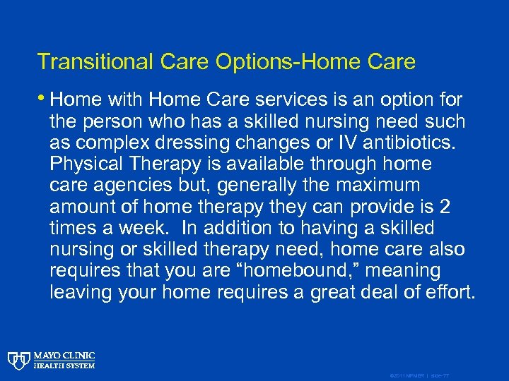 Transitional Care Options-Home Care • Home with Home Care services is an option for
