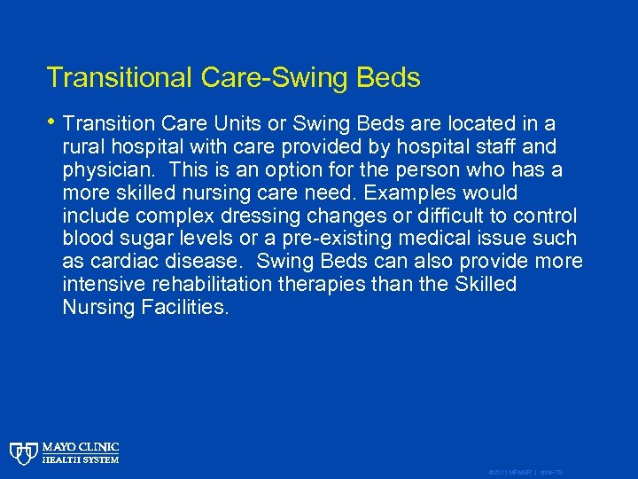 Transitional Care-Swing Beds • Transition Care Units or Swing Beds are located in a