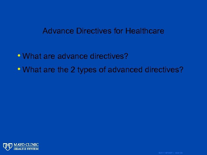 Advance Directives for Healthcare • What are advance directives? • What are the 2
