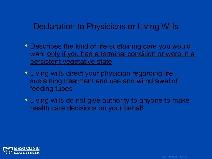 Declaration to Physicians or Living Wills • Describes the kind of life-sustaining care you