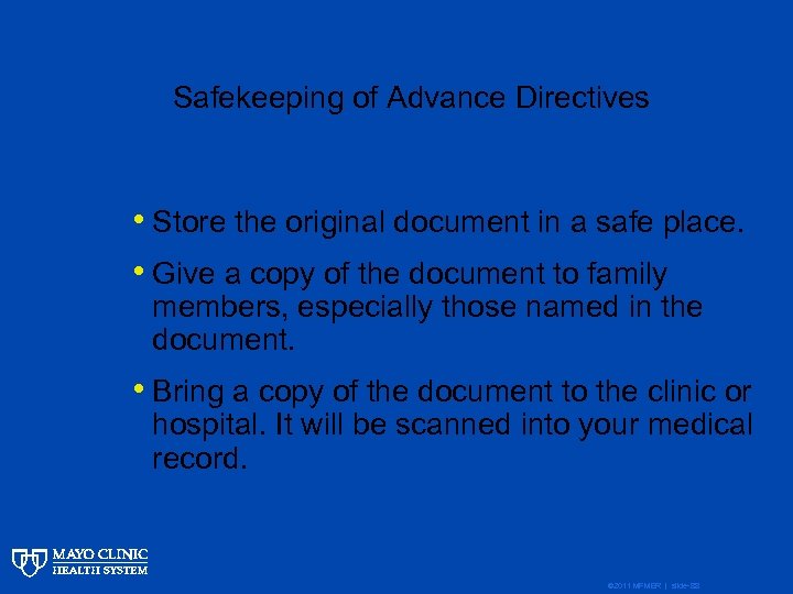 Safekeeping of Advance Directives • Store the original document in a safe place. •