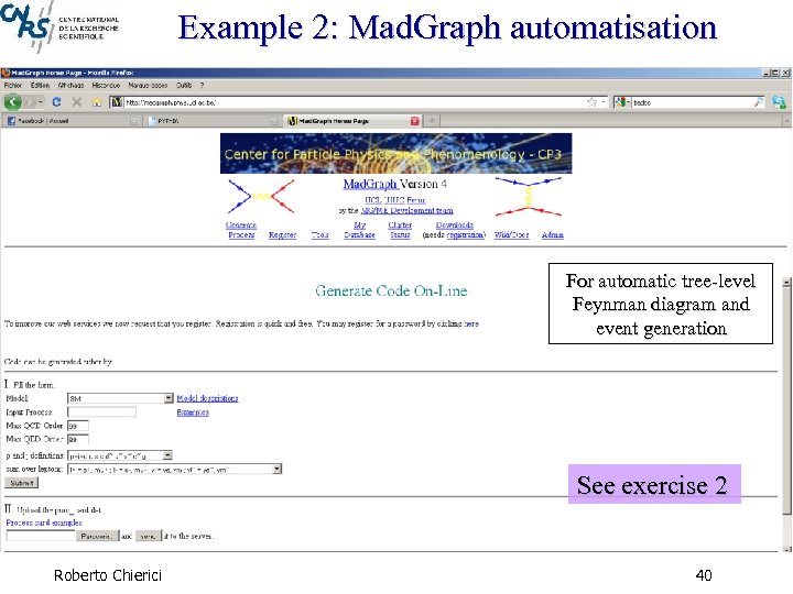 Example 2: Mad. Graph automatisation For automatic tree-level Feynman diagram and event generation See