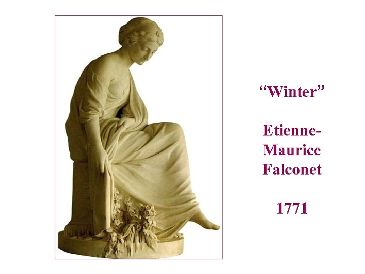 “Winter” Etienne. Maurice Falconet 1771 