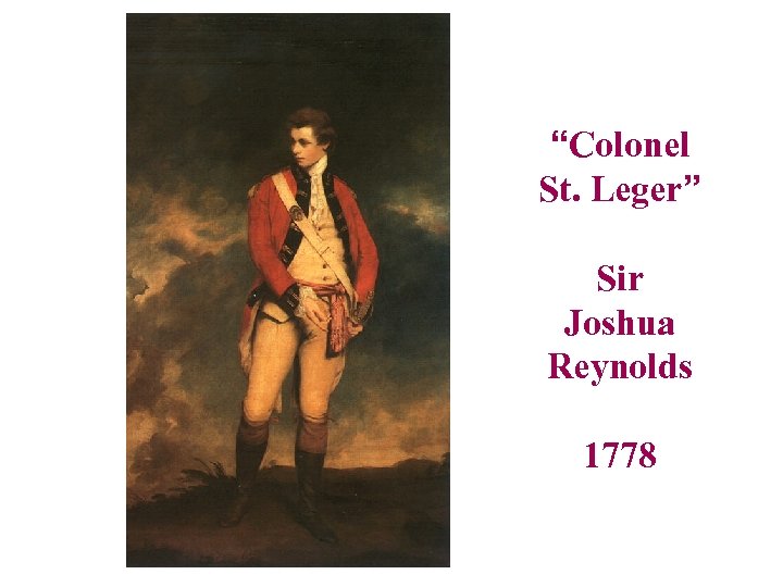 “Colonel St. Leger” Sir Joshua Reynolds 1778 