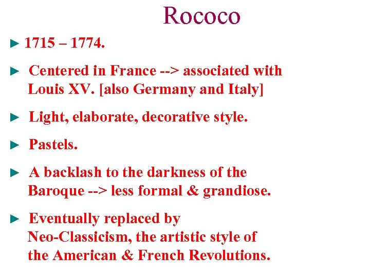 Rococo ► 1715 – 1774. ► Centered in France --> associated with Louis XV.