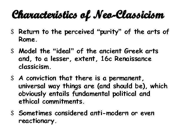 Characteristics of Neo-Classicism $ Return to the perceived “purity” of the arts of Rome.