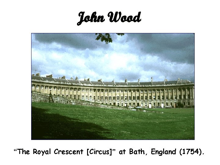 John Wood “The Royal Crescent [Circus]” at Bath, England (1754). 