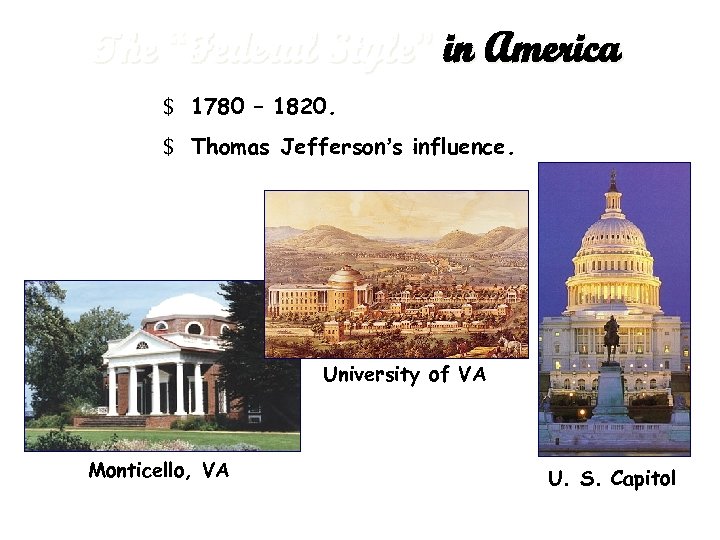 The “Federal Style” in America $ 1780 – 1820. $ Thomas Jefferson’s influence. University