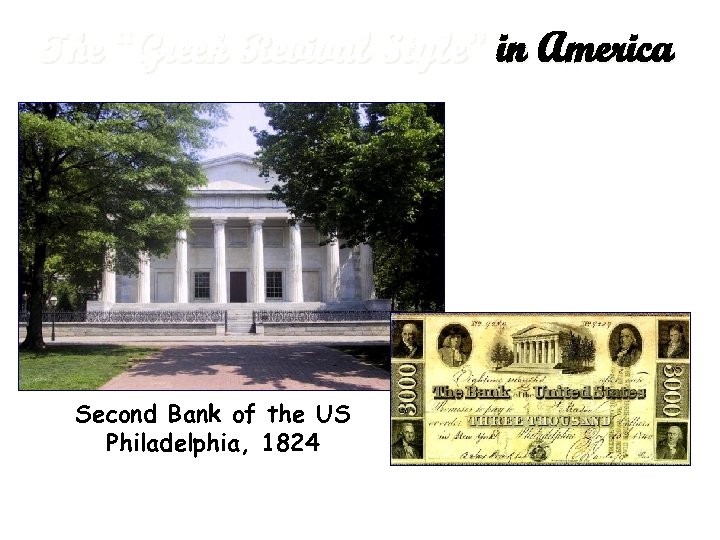 The “Greek Revival Style” in America Second Bank of the US Philadelphia, 1824 