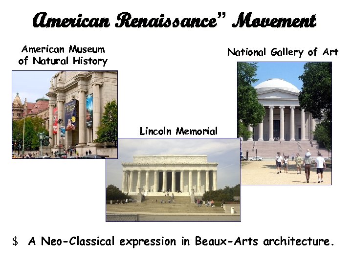 American Renaissance” Movement American Museum of Natural History National Gallery of Art Lincoln Memorial