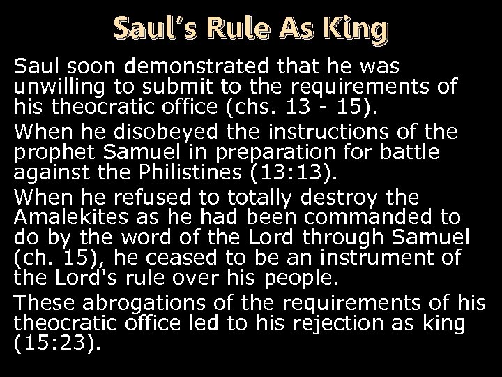 Saul’s Rule As King Saul soon demonstrated that he was unwilling to submit to