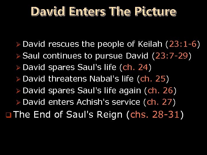 David Enters The Picture Ø David rescues the people of Keilah (23: 1 -6)