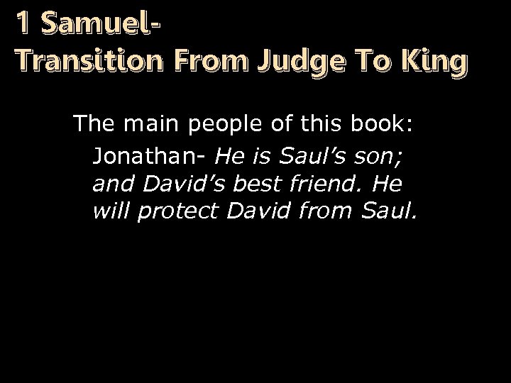 1 Samuel. Transition From Judge To King The main people of this book: n