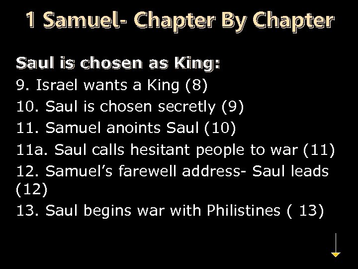 1 Samuel- Chapter By Chapter Saul is chosen as King: 9. Israel wants a