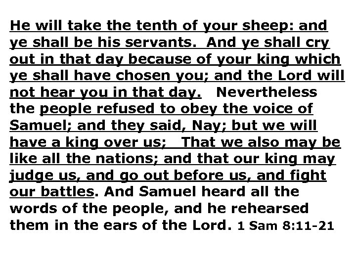 He will take the tenth of your sheep: and ye shall be his servants.