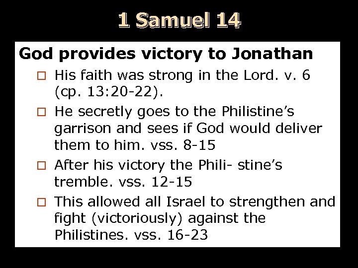 1 Samuel 14 God provides victory to Jonathan His faith was strong in the