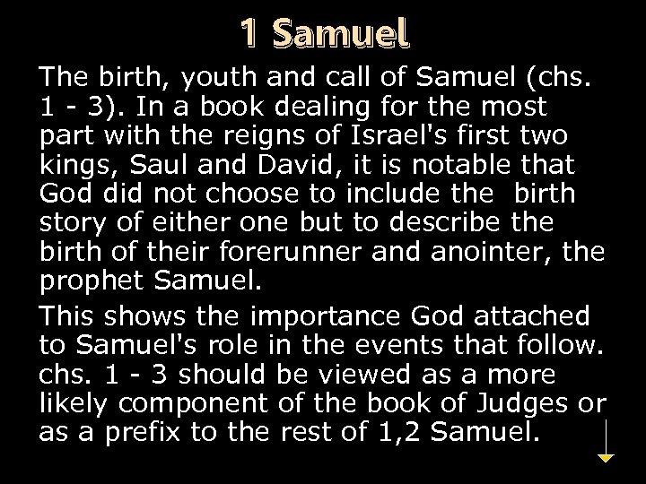 1 Samuel The birth, youth and call of Samuel (chs. 1 - 3). In