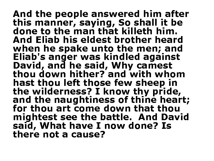 And the people answered him after this manner, saying, So shall it be done