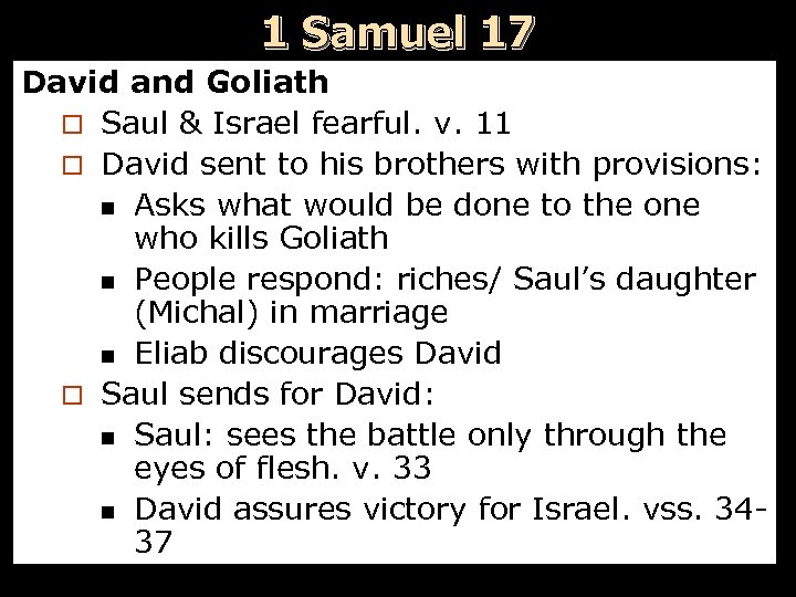 1 Samuel 17 David and Goliath ¨ Saul & Israel fearful. v. 11 ¨