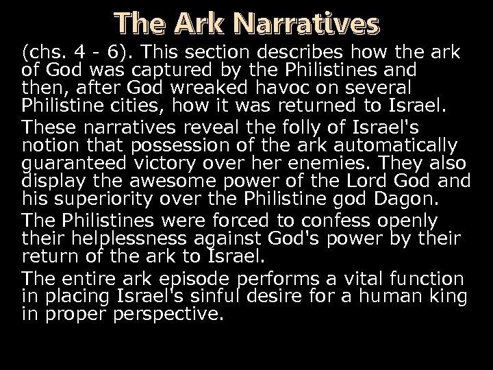 The Ark Narratives (chs. 4 - 6). This section describes how the ark of