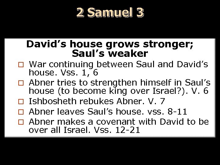 2 Samuel 3 David’s house grows stronger; Saul’s weaker ¨ ¨ ¨ War continuing