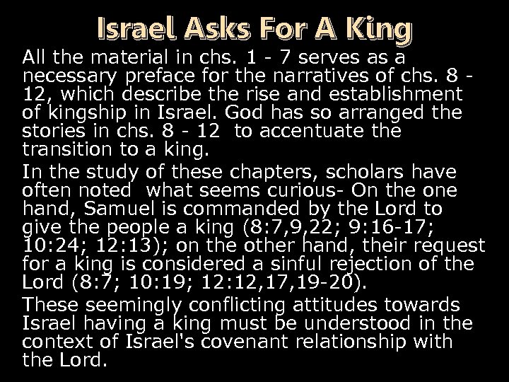 Israel Asks For A King All the material in chs. 1 - 7 serves