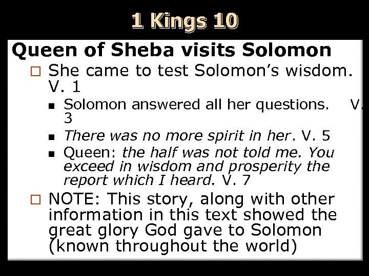 1 Kings 10 Queen of Sheba visits Solomon ¨ She came to test Solomon’s