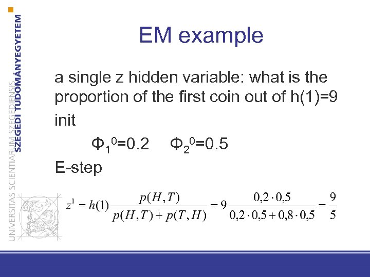 EM example a single z hidden variable: what is the proportion of the first