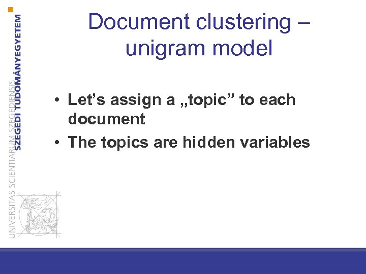 Document clustering – unigram model • Let’s assign a „topic” to each document •