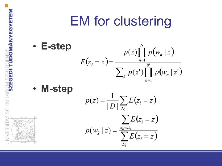 EM for clustering • E-step • M-step 