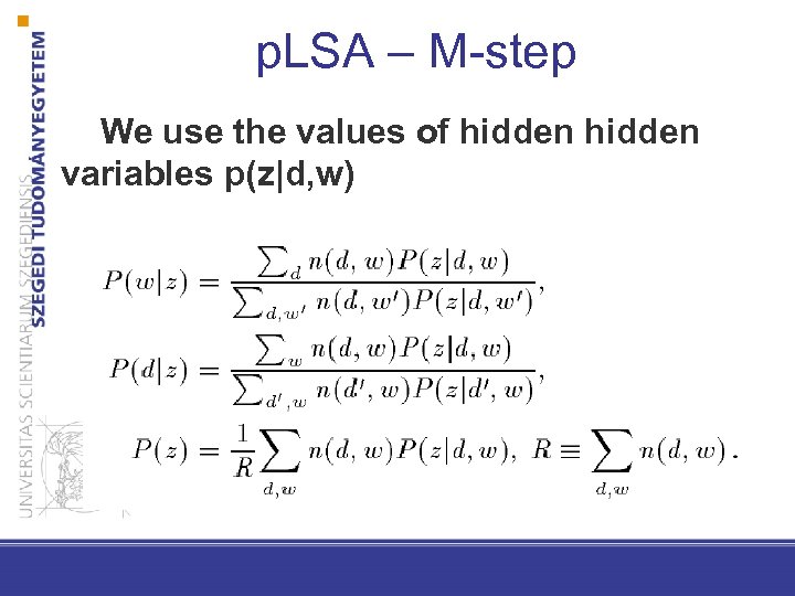 p. LSA – M-step We use the values of hidden variables p(z|d, w) 