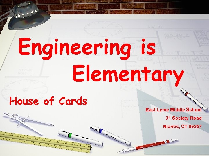 Engineering is Elementary House of Cards East Lyme Middle School 31 Society Road Niantic,