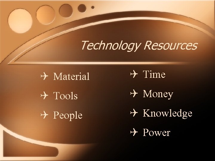 Technology Resources Q Material Q Time Q Tools Q Money Q People Q Knowledge