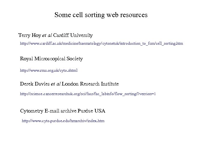 Some cell sorting web resources Terry Hoy et al Cardiff University http: //www. cardiff.