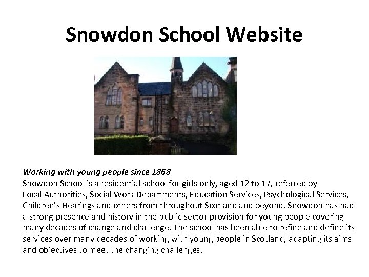 Snowdon School Website Working with young people since 1868 Snowdon School is a residential