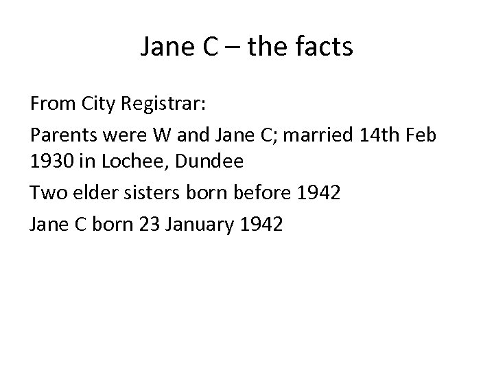 Jane C – the facts From City Registrar: Parents were W and Jane C;