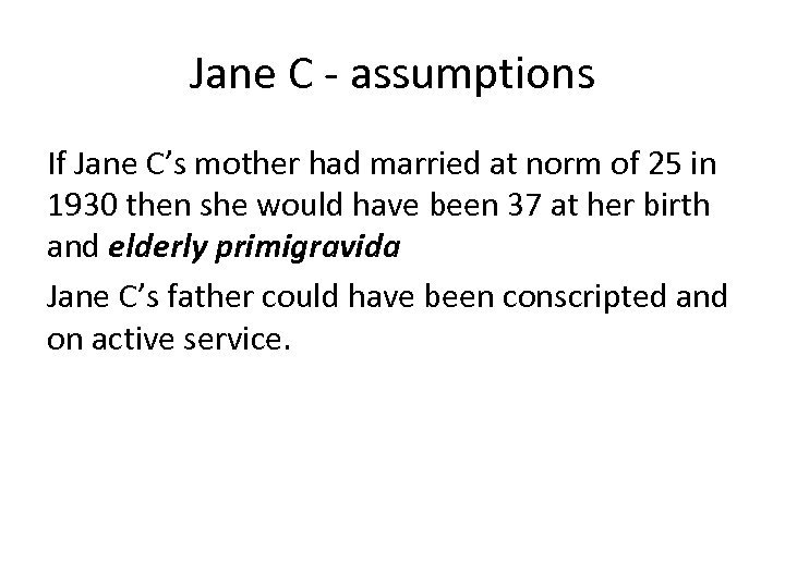 Jane C - assumptions If Jane C’s mother had married at norm of 25