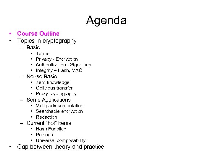 Agenda • Course Outline • Topics in cryptography – Basic • • Terms Privacy